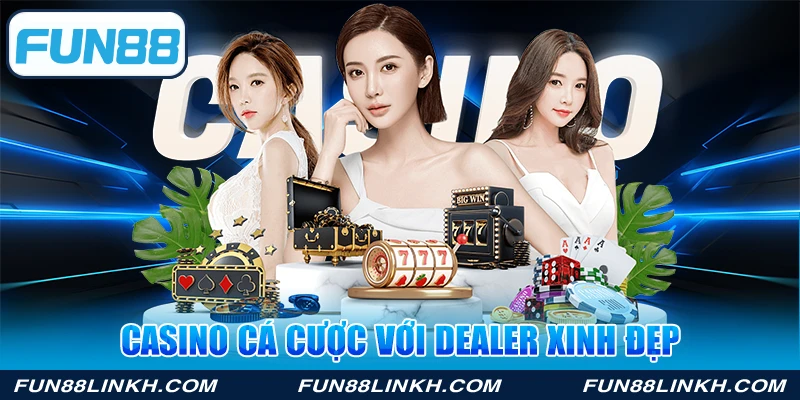 Casino cá cược với dealer xinh đẹp