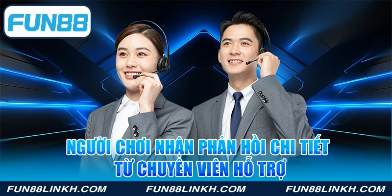 Người chơi nhận phản hồi chi tiết từ chuyên viên hỗ trợ